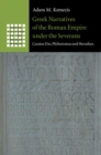Greek Narratives of the Roman Empire under the Severans : Cassius Dio, Philostratus and Herodian - eBook