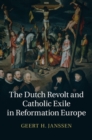 Dutch Revolt and Catholic Exile in Reformation Europe - eBook