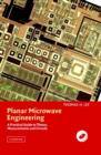 Planar Microwave Engineering : A Practical Guide to Theory, Measurement, and Circuits - eBook