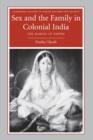 Sex and the Family in Colonial India : The Making of Empire - eBook