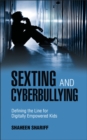Sexting and Cyberbullying : Defining the Line for Digitally Empowered Kids - eBook