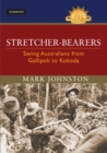 Stretcher-bearers : Saving Australians from Gallipoli to Kokoda - eBook