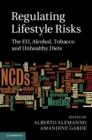 Regulating Lifestyle Risks : The EU, Alcohol, Tobacco and Unhealthy Diets - eBook