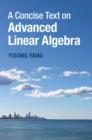 Concise Text on Advanced Linear Algebra - eBook