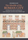Afterlife of the Roman City : Architecture and Ceremony in Late Antiquity and the Early Middle Ages - eBook