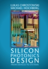 Silicon Photonics Design : From Devices to Systems - eBook