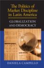 Politics of Market Discipline in Latin America : Globalization and Democracy - eBook