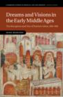 Dreams and Visions in the Early Middle Ages : The Reception and Use of Patristic Ideas, 400–900 - eBook
