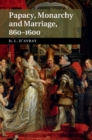 Papacy, Monarchy and Marriage 860-1600 - eBook