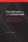 The Dilemma of the Commoners : Understanding the Use of Common-Pool Resources in Long-Term Perspective - eBook