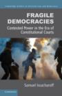 Fragile Democracies : Contested Power in the Era of Constitutional Courts - eBook