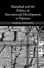 Islamabad and the Politics of International Development in Pakistan - eBook