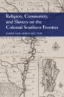 Religion, Community, and Slavery on the Colonial Southern Frontier - eBook