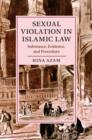 Sexual Violation in Islamic Law : Substance, Evidence, and Procedure - eBook