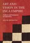 Art and Vision in the Inca Empire : Andeans and Europeans at Cajamarca - eBook