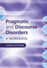 Pragmatic and Discourse Disorders : A Workbook - eBook
