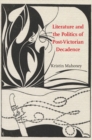 Literature and the Politics of Post-Victorian Decadence - eBook