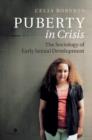 Puberty in Crisis : The Sociology of Early Sexual Development - eBook