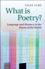 What is Poetry? : Language and Memory in the Poems of the World - eBook