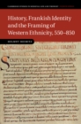 History, Frankish Identity and the Framing of Western Ethnicity, 550-850 - eBook