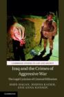 Iraq and the Crimes of Aggressive War : The Legal Cynicism of Criminal Militarism - eBook