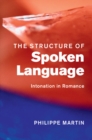 Structure of Spoken Language : Intonation in Romance - eBook