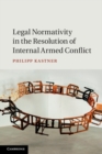 Legal Normativity in the Resolution of Internal Armed Conflict - eBook