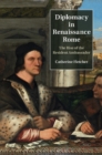 Diplomacy in Renaissance Rome : The Rise of the Resident Ambassador - eBook