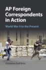 AP Foreign Correspondents in Action : World War II to the Present - eBook