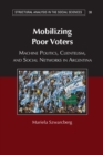 Mobilizing Poor Voters : Machine Politics, Clientelism, and Social Networks in Argentina - eBook