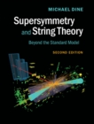 Supersymmetry and String Theory : Beyond the Standard Model - eBook