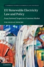 EU Renewable Electricity Law and Policy : From National Targets to a Common Market - eBook