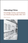 Educating China : Knowledge, Society and Textbooks in a Modernizing World, 1902-1937 - eBook