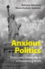 Anxious Politics : Democratic Citizenship in a Threatening World - eBook