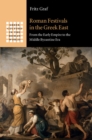 Roman Festivals in the Greek East : From the Early Empire to the Middle Byzantine Era - eBook