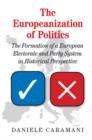 Europeanization of Politics : The Formation of a European Electorate and Party System in Historical Perspective - eBook
