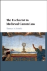 Eucharist in Medieval Canon Law - eBook