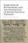 Rabbi Meir of Rothenburg and the Foundation of Jewish Political Thought - eBook