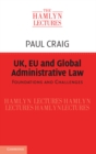 UK, EU and Global Administrative Law : Foundations and Challenges - eBook