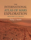 International Atlas of Mars Exploration: Volume 2, 2004 to 2014 : From Spirit to Curiosity - eBook