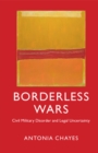 Borderless Wars : Civil Military Disorder and Legal Uncertainty - eBook