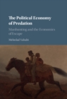 Political Economy of Predation : Manhunting and the Economics of Escape - eBook