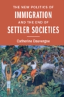 New Politics of Immigration and the End of Settler Societies - eBook