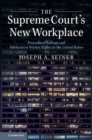 The Supreme Court's New Workplace : Procedural Rulings and Substantive Worker Rights in the United States - Book