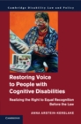 Restoring Voice to People with Cognitive Disabilities : Realizing the Right to Equal Recognition before the Law - Book