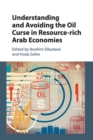 Understanding and Avoiding the Oil Curse in Resource-rich Arab Economies - Book