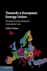 Towards a European Energy Union : European Energy Strategy in International Law - Book