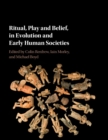 Ritual, Play and Belief, in Evolution and Early Human Societies - Book