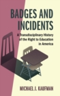 Badges and Incidents : A Transdisciplinary History of the Right to Education in America - Book