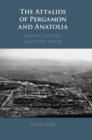 The Attalids of Pergamon and Anatolia : Money, Culture, and State Power - Book